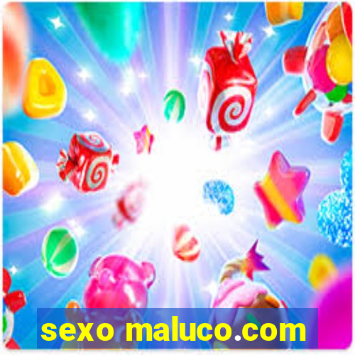 sexo maluco.com